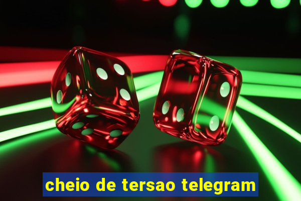 cheio de tersao telegram